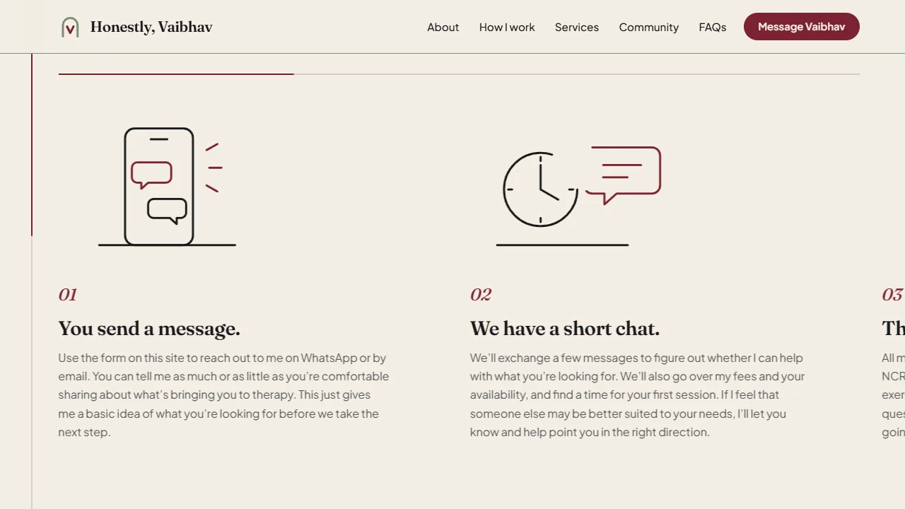 Honestly, Vaibhav site: what a first session looks like, step one You send a message and step two We have a short chat